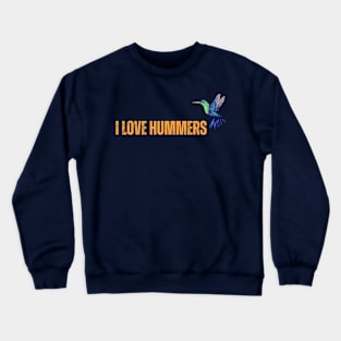 I Love Hummers Awesome Hummingbird Lover Crewneck Sweatshirt